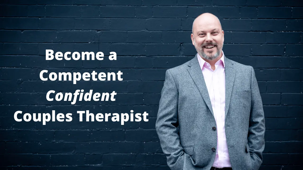 Become a Competent Confident Couples Therapist.